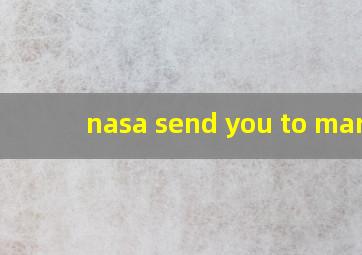 nasa send you to mars